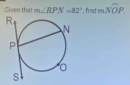 Given that m∠ RPN=82° , find mwidehat NOP.