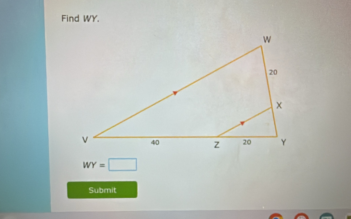 Find WY.
WY=□
Submit