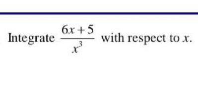 Integrate  (6x+5)/x^3  with respect to x.