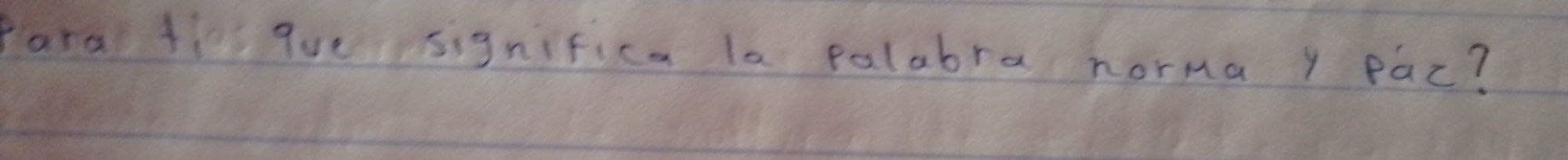 Para ti que significa la palabra norma y pac?