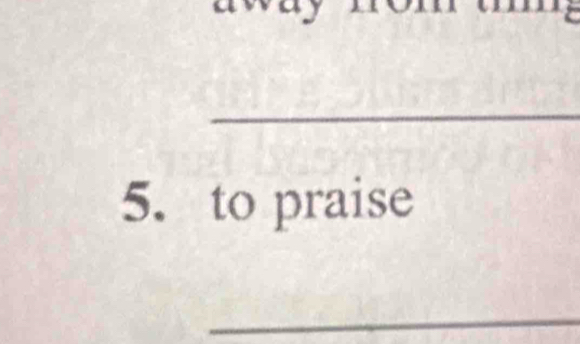 to praise 
_