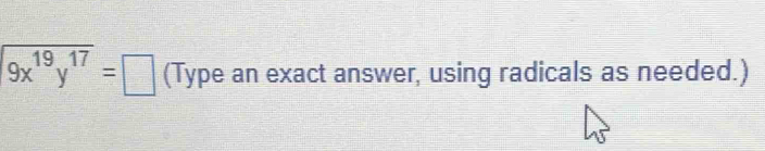 9x^(19)y^(17)=□ (Type an exact answer, using radicals as needed.)