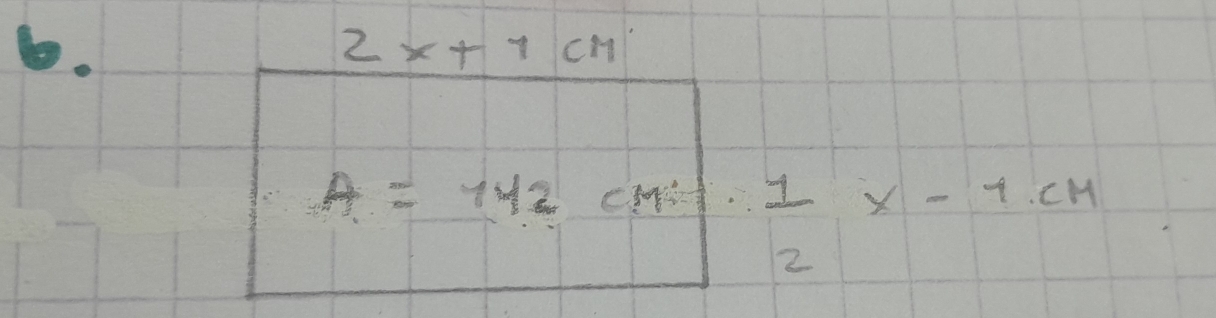 2x+7cm
A=142cMil·  1/2 x-1cm