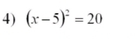 (x-5)^2=20