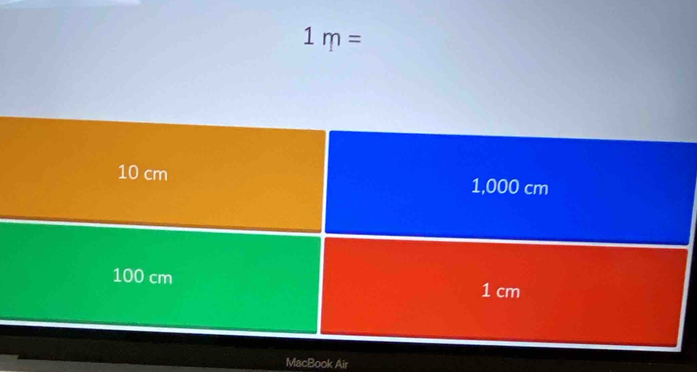 1m=
10 cm 1,000 cm
100 cm 1 cm
MacBook Air