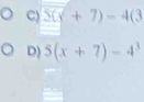 △ (y+7)=4(3
D) 5(x+7)-4^3