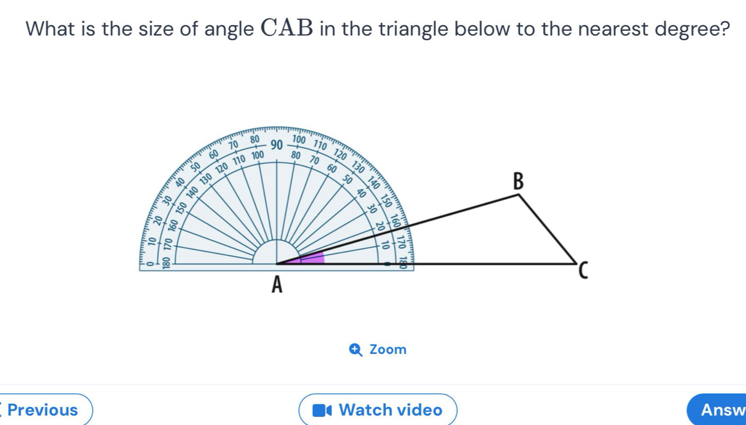 What is the size of angle CAB in the triangle below to the nearest degree? 
Zoom 
Previous Watch video Answ