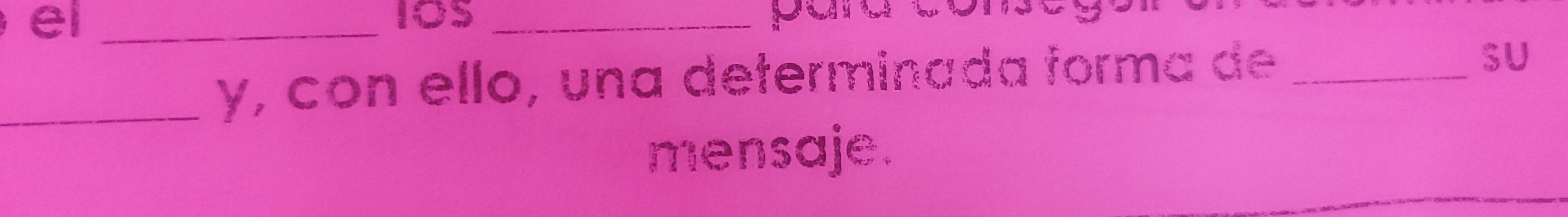 el_ 
_ 
_y, con ello, una determinada forma de_ 
SU 
mensaje.