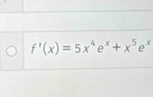 f'(x)=5x^4e^x+x^5e^x