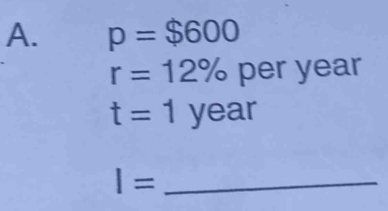 p=$600
r=12% per year
t=1year
I= _