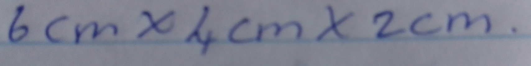 6cm* 4cm* 2cm