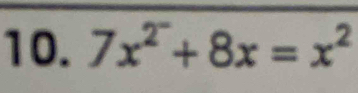 7x^(2^-)+8x=x^2