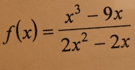 f(x)= (x^3-9x)/2x^2-2x 