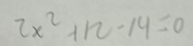 2x^2+12-14=0