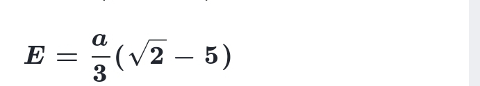 E= a/3 (sqrt(2)-5)