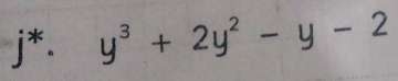 j*. y^3+2y^2-y-2