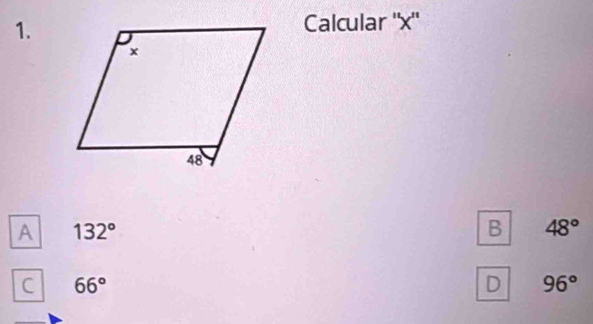 Calcular '' x ''
A 132°
B 48°
C 66°
D 96°