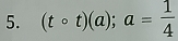 (tcirc t)(a); a= 1/4 