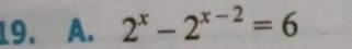 2^x-2^(x-2)=6