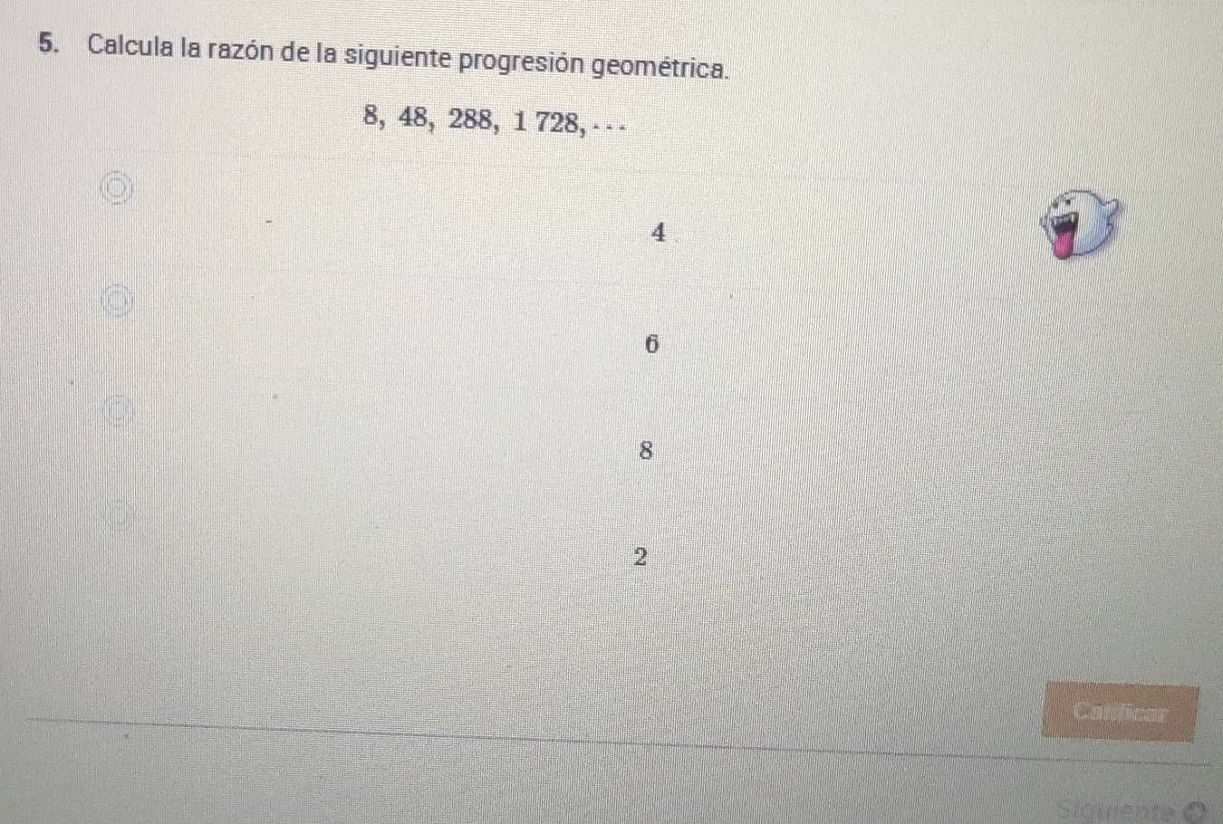 Resuelto:Calcula la razón de la siguiente progresión geométrica. 8, 48 ...