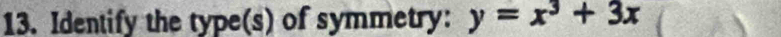 Identify the type(s) of symmetry: y=x^3+3x