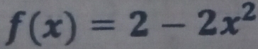 f(x)=2-2x^2