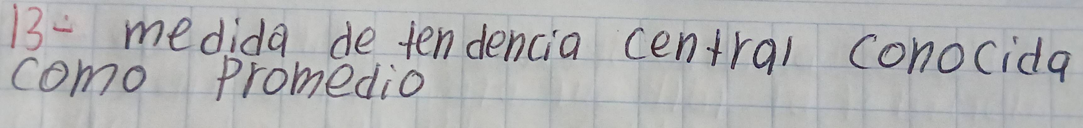 Resuelto:1- medida de tendencia central conocida como promedio