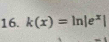 k(x)=ln |e^x|