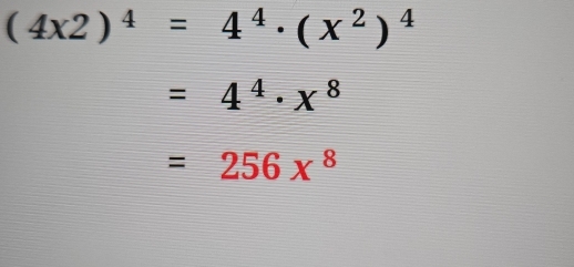 (4x2)^4=4^4· (x^2)^4
=4^4· x^8
=256x^8