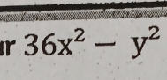 ir 36x^2-y^2