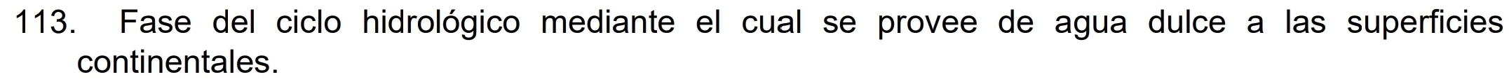 Fase del ciclo hidrológico mediante el cual se provee de agua dulce a las superficies 
continentales.