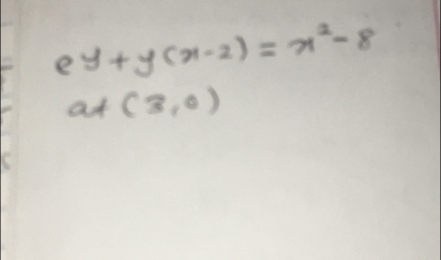 y+y(x-2)=x^2-8
at(3,0)