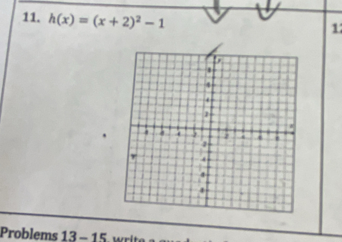 h(x)=(x+2)^2-1
1 
Problems 13-15 A