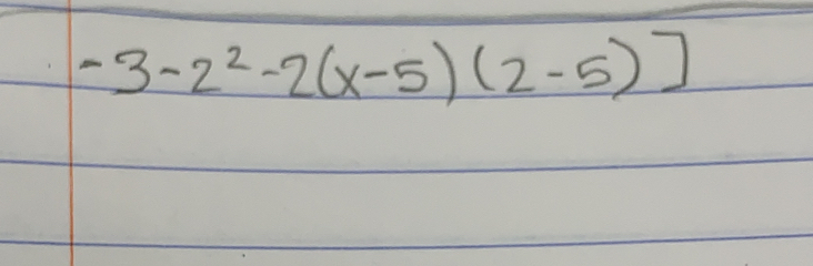 -3-2^2-2(x-5)(2-5)]