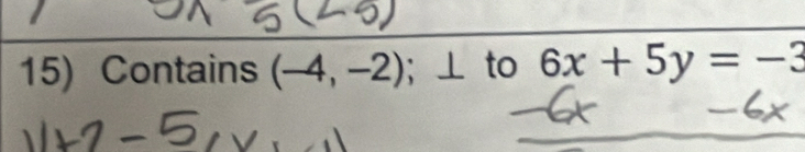 Contains (-4,-2); ⊥ to 6x+5y=-3