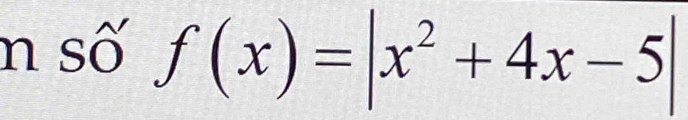 số f(x)=|x^2+4x-5|