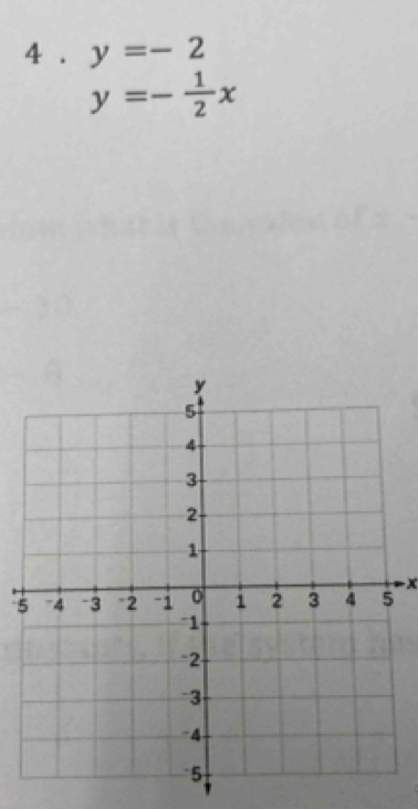 4 . y=-2
y=- 1/2 x
x
5