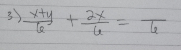  (x+y)/6 + 2x/6 =frac 6