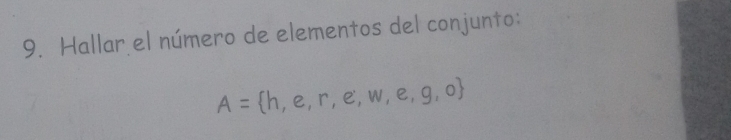 Hallar el número de elementos del conjunto:
A= h,e,r,e,w,e,g,o