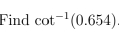 Find cot^(-1)(0.654)