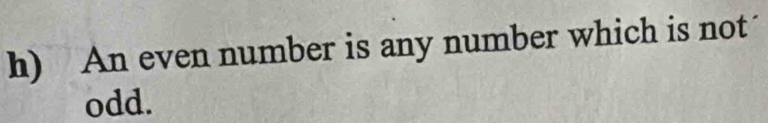 An even number is any number which is not 
odd.