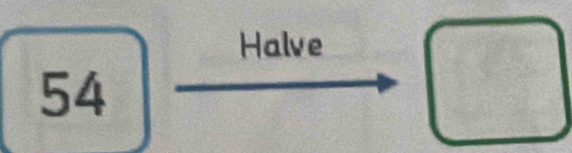 Halve
54
□