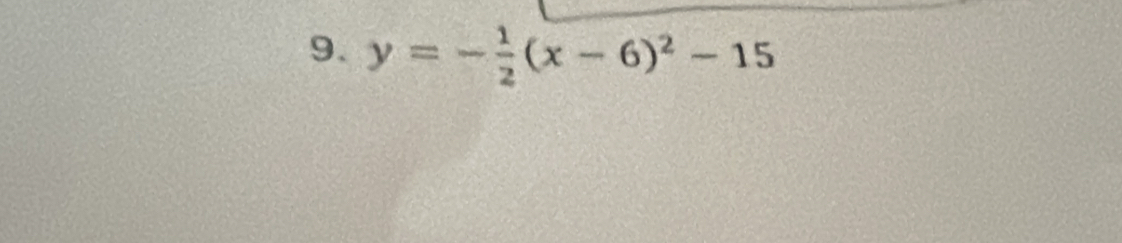 y=- 1/2 (x-6)^2-15