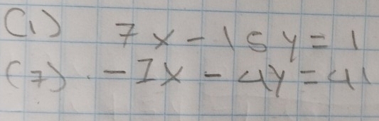 (()
7x-15y=1
() + -1x-4y=41 )