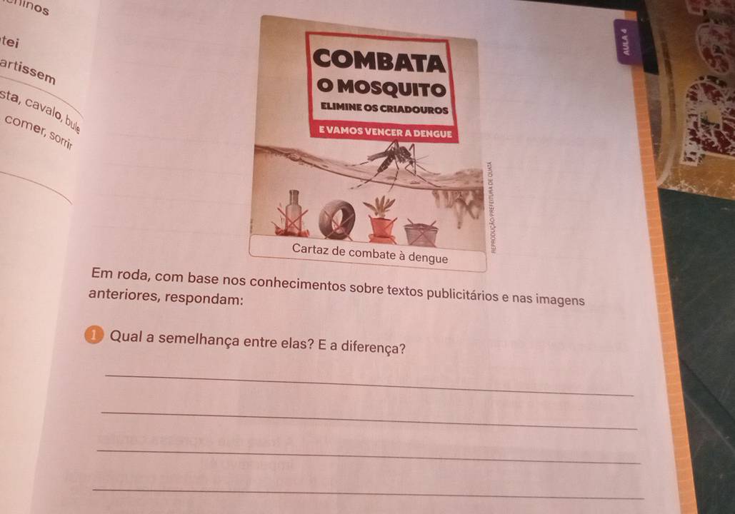 Chinos 
tei 
artissem 
sta, cavalo, bu 
comer, sorri 
Em roda, com base n sobre textos publicitários e nas imagens 
anteriores, respondam: 
① Qual a semelhança entre elas? E a diferença? 
_ 
_ 
_ 
_