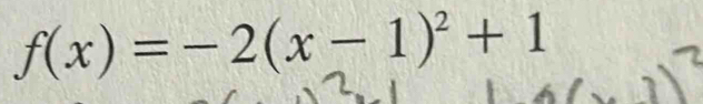 f(x)=-2(x-1)^2+1