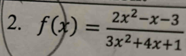 f(x)= (2x^2-x-3)/3x^2+4x+1 