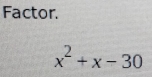 Factor.
x^2+x-30