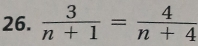  3/n+1 = 4/n+4 