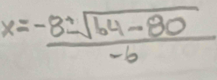 x= (-8± sqrt(64-80))/-6 